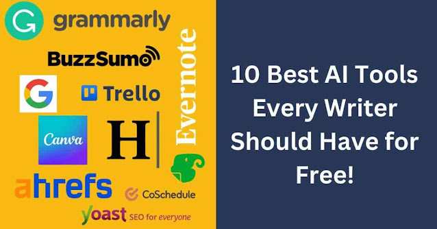 10 Best AI Tools Every Writer Should Have for Free! 10 Best AI Tools Every Writer Should Have for Free!