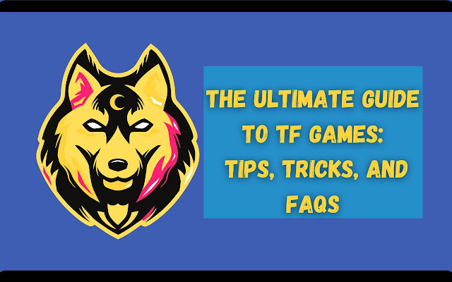 The Ultimate Guide to TF Games: Tips, Tricks, and FAQs The Ultimate Guide to TF Games: Tips, Tricks, and FAQs