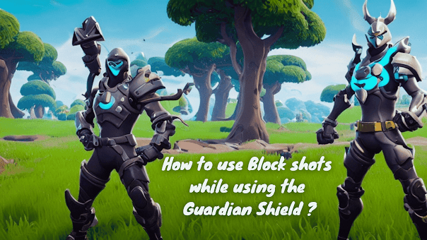 How to use Block shots while using the Guardian Shield ? How to use Block shots while using the Guardian Shield ?