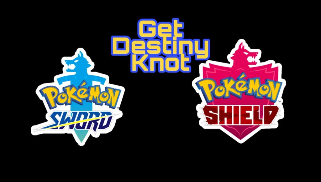 HowwillyougettheDestinyKnotInPokemonSwordAndShieldHowitworks